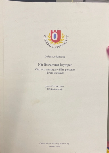 När livsrummet krymper : vård och omsorg av äldre personer i livets slutskede