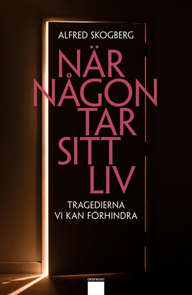 När någon tar sitt liv : tragedierna vi kan förhindra; Alfred Skogberg; 2012