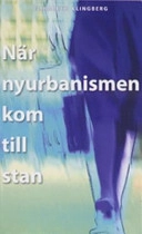 När nyurbanismen kom till stan; Elisabeth Klingberg; 2006