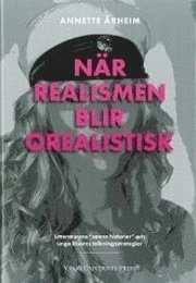 När realismen blir orealistisk : litteraturens "sanna historier" och unga läsares tolkningsstrategier; Annette Årheim; 2007