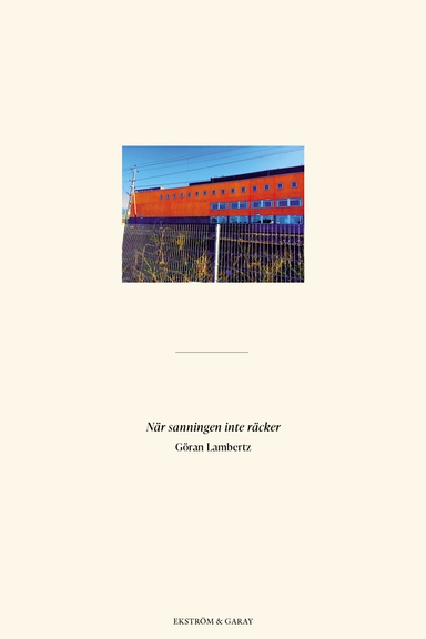 När sanningen inte räcker; Göran Lambertz; 2021