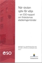 När skolan själv får välja : en ESO-rapport om friskolornas etableringsmönster