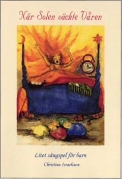 När solen väckte våren. Litet sångspel för barn.; Christina Israelsson; 2013