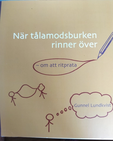 När tålamodsburken rinner över : om att ritprata; Gunnel Lundkvist; 2003