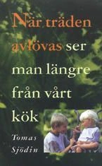 När träden avlövas ser man längre från vårt kök; Tomas Sjödin; 1996