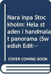 Nära inpå Stockholm : hela staden i handmålat panorama; Magda Korotyńska; 1992