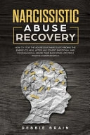 Narcissistic Abuse Recovery: How to Stop the Aggressive Narcissist, Finding the Energy to Heal After Any Covert Emotional and Psychological Abuse. Take Back Your Life from Passive Codependency!; Debbie Brain