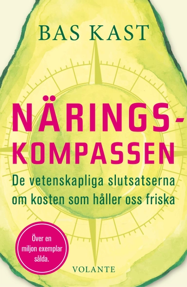 Näringskompassen : de vetenskapliga slutsatserna om kosten som håller oss friska; Bas Kast; 2020