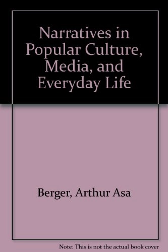 Narratives in popular culture, media, and everyday life; Arthur Asa Berger; 1996