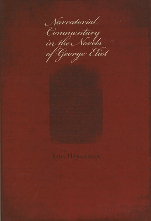 Narratorial Commentary in the Novels of George Eliot; Sara Håkansson; 2009