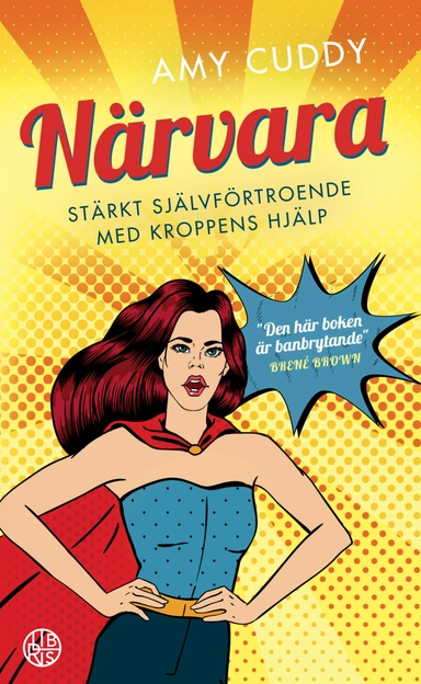 Närvara : stärkt självförtroende med kroppens hjälp; Amy Cuddy; 2017