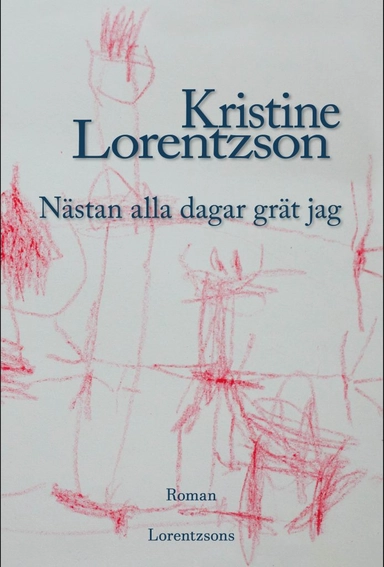 Nästan alla dagar grät jag; Kristine Lorentzson; 2018
