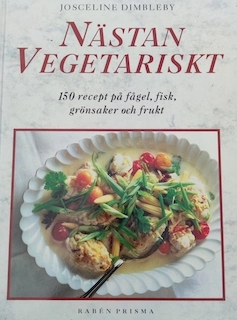 Nästan vegetariskt : 150 recept på fågel, fisk, grönsaker och frukt; Josceline Dimbleby; 1998