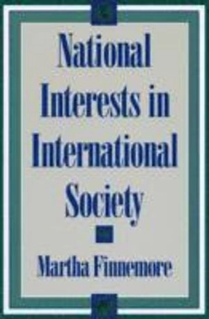 National interests in international society; Martha Finnemore; 1996