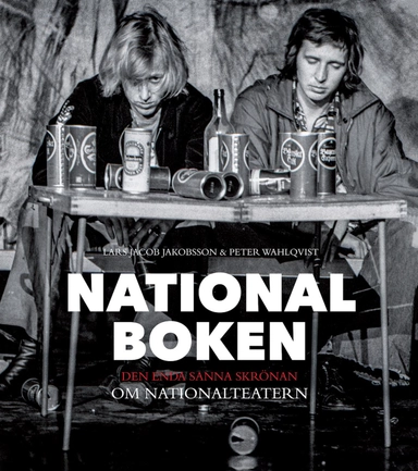Nationalboken : den enda sanna skrönan om Nationalteatern; Lars  Jacob Jakobsson, Peter Wahqvist; 2018