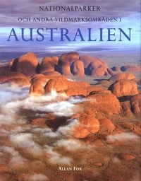 Nationalparker och andra vildmarksområden i Australien; Allan Fox; 2001