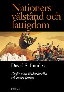 Nationers välstånd och fattigdom; David Landes; 2000