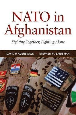NATO  in Afghanistan : fighting together, fighting alone; David P. Auerswald; 2014
