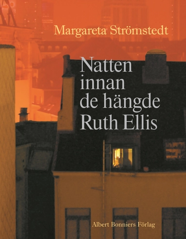 Natten innan de hängde Ruth Ellis och andra berättelser ur mitt liv; Margareta Strömstedt; 2006