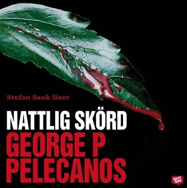 Nattlig skörd; George P. Pelecanos, Eva Johansson, Stefan Sauk; 2014