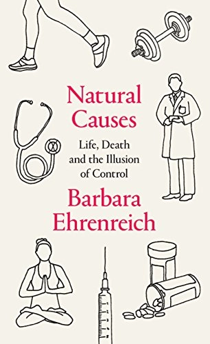 Natural causes : life, death and the illusion of control