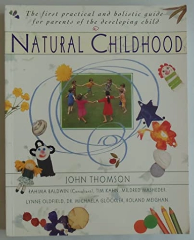 Natural Childhood: The First Practical and Holistic Guide for Parents of the Developing Child; John Thomson; 1995