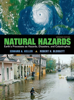 Natural hazards : earth's processes as hazards, disasters, and catastrophes; Edward A. Keller; 2008