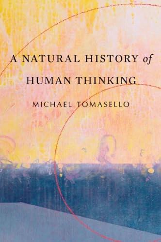 Natural History of Human Thinking; Michael Tomasello; 2018
