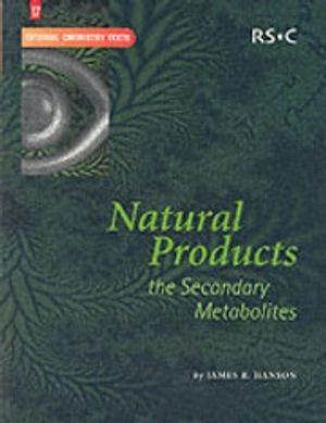 Natural products : the secondary metabolites; James Ralph Hanson; 2003