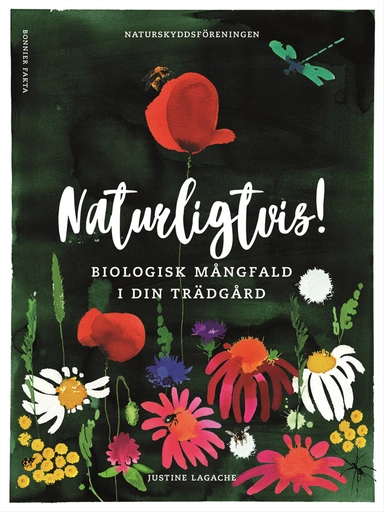 Naturligtvis : biologisk mångfald i din trädgård; Justine Lagache; 2019