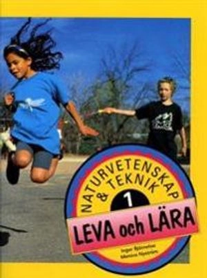 Naturvetenskap & Teknik. Elevbok 1 Leva och lära