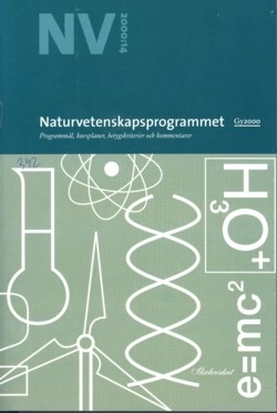Naturvetenskapsprogrammet : Programmaterial för gymnasieskola. Programmål, kursplaner, betygskriterier och kommentarer.; Sverige. Skolverket, Sverige. Skolöverstyrelsen
(tidigare namn), Sverige. Skolöverstyrelsen, Sverige. Myndigheten för skolutveckling; 2000