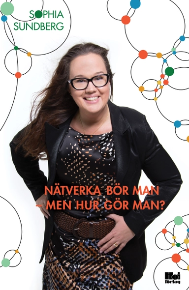 Nätverka bör man – men hur gör man?; Sophia Sundberg; 2015