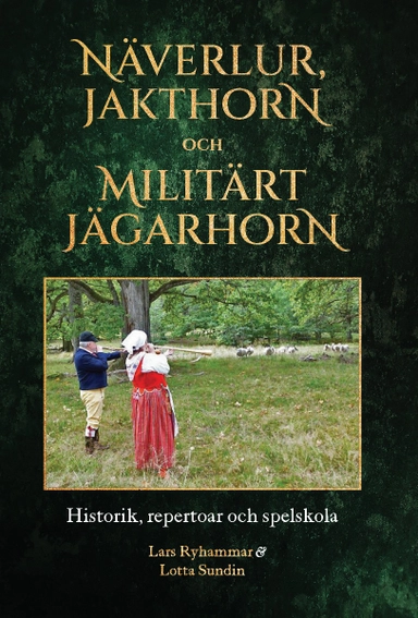 Näverlur, jakthorn och militärt jägarhorn : historik, repertoar och spelskola; Lars Ryhammar, Lotta Sundin; 2020