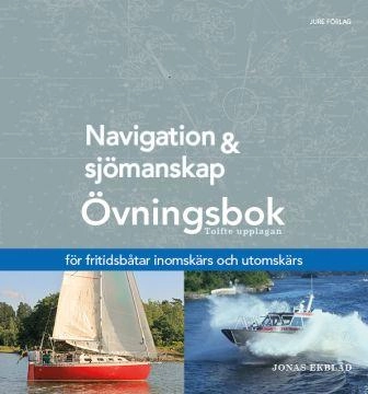 Navigation och sjömanskap - Övningsbok - för fritidsbåtar inomskärs och utomskärs; Jonas Ekblad; 2020