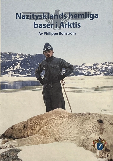 Nazitysklands hemliga baser i Arktis; Philippe Bohström; 2021