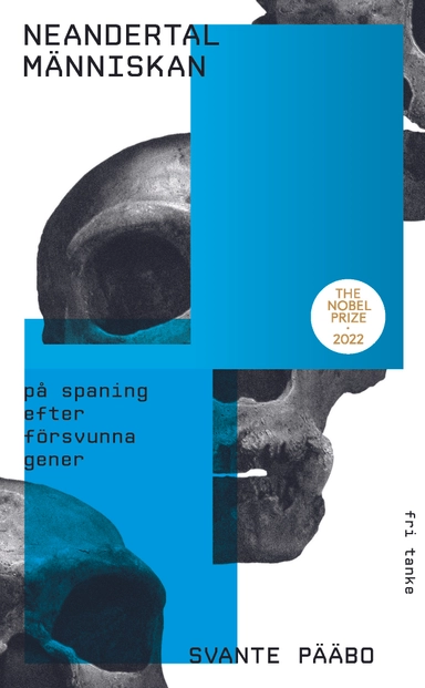 Neandertalmänniskan :  på spaning efter försvunna gener; Svante Pääbo; 2020