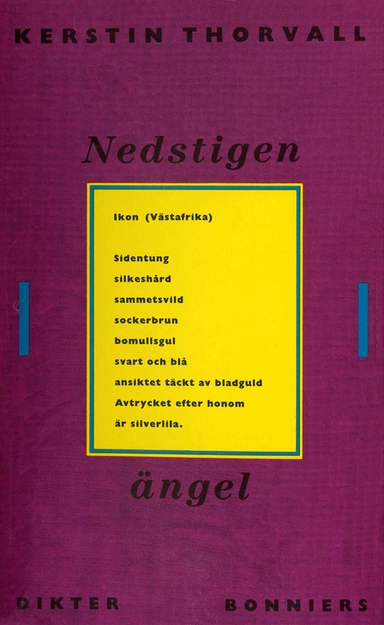 Nedstigen ängel : Dikter; Kerstin Thorvall; 2017