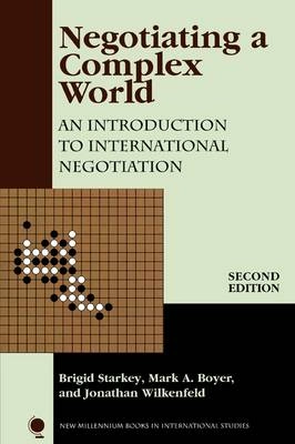 Negotiating a complex world : an introduction to international negotiation; Brigid Starkey; 2005