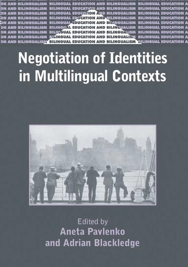 Negotiation of identities in multilingual contexts; Aneta Pavlenko, Adrian. Blackledge; 2004