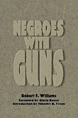 Negroes with Guns; Robert F Williams, Robert F Williams; 1998