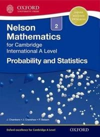 Nelson Probability and Statistics 2 for Cambridge International A Level; Janet Crawshaw, Joan Chambers; 2012