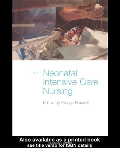 Neonatal intensive care nursing; Glenys Boxwell; 2000
