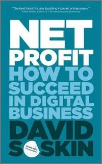 Net Profit: The Secrets of Success in Digital Business; David Soskin; 2010