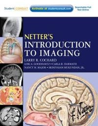 Netter's Introduction to Imaging; Larry R Cochard, Lori A Goodhartz, Carla Harmath, Nancy M Major, Srinivasan Mukundan; 2011
