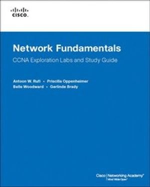 Network Fundamentals, CCNA Exploration Labs and Study Guide Book/CD Package; Antoon Rufi, Priscilla Oppenheimer, Belle Woodward, Gerlinde Brady; 2008