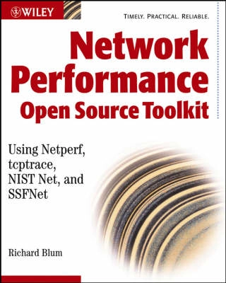 Network Performance Open Source Toolkit: Using Netperf, tcptrace, NISTnet,