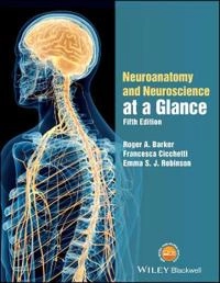 Neuroanatomy and Neuroscience at a Glance; Roger A. Barker, Francesca Cicchetti, Emma Robinson; 2017