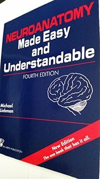 Neuroanatomy made easy and understandable; Michael Liebman; 1991