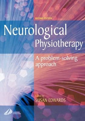Neurological physiotherapy : a problem-solving approach; Susan Edwards; 2002